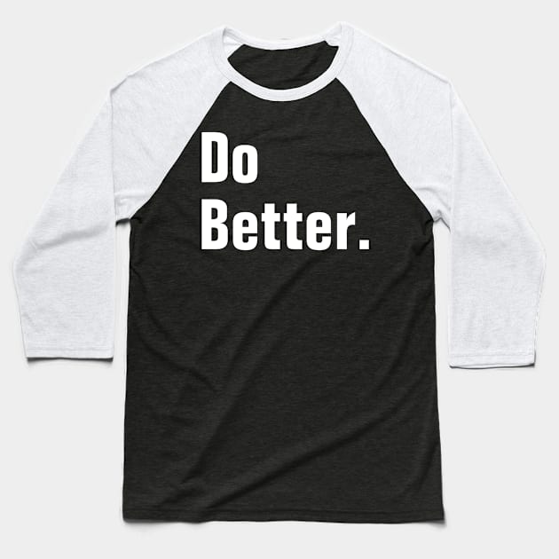 Do Better - christian Baseball T-Shirt by ChristianShirtsStudios